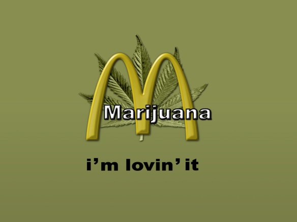 Marijuana I'm lovin' it